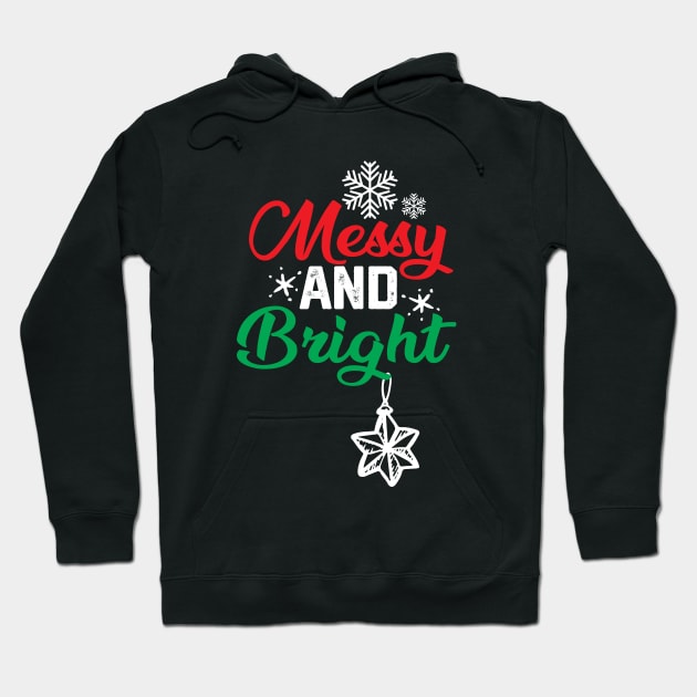 Christmas Funny - Messy and Bright Hoodie by KAVA-X